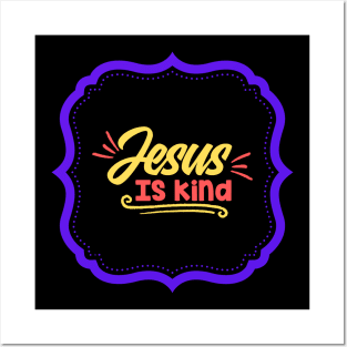 Jesus Is Kind Posters and Art